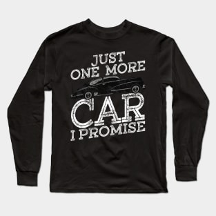 Just One More Car I Promise Gear Head Auto Mechanic  Funny Car Lover Gift Long Sleeve T-Shirt